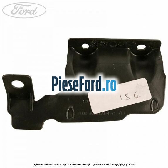 Deflector radiator apa stanga 10/2005-06/2012 Ford Fusion 1.4 TDCi 68 cp Deflector radiator apa stanga 10/2005-06/2012 Ford Fusion 1.4 TDCi 68 cp F6JA, F6JB diesel