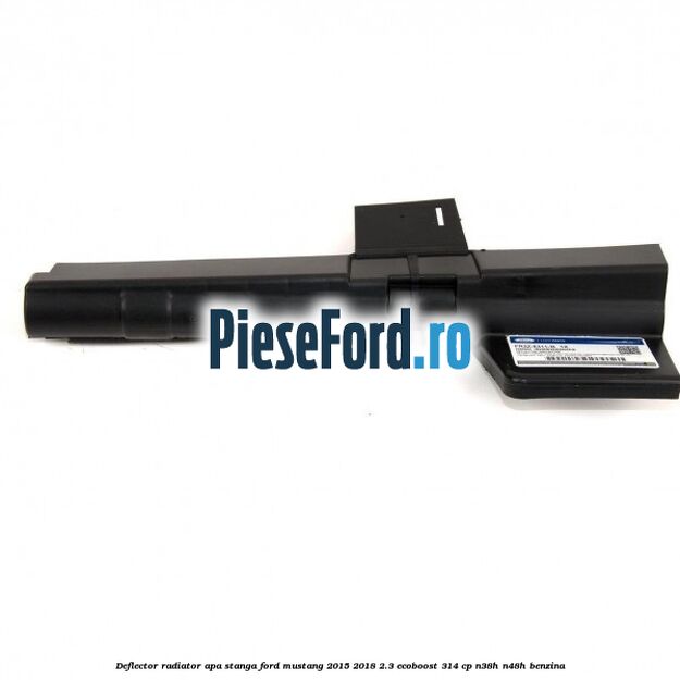 Deflector radiator apa stanga Ford Mustang 2015-2018 2.3 EcoBoost 314 cp N38H, N48H benzina