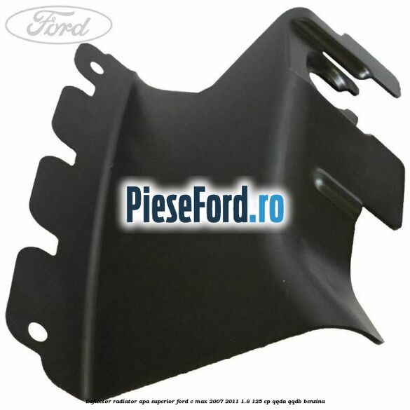 Deflector radiator apa superior Ford C-Max 2007-2011 1.8 125 cp QQDA, QQDB benzina
