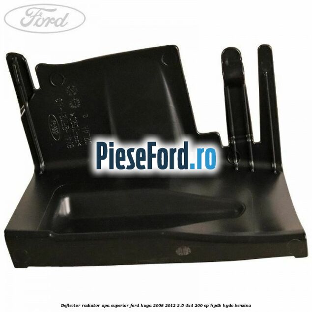 Deflector radiator apa superior Ford Kuga 2008-2012 2.5 4x4 200 cp HYDB, HYDC benzina