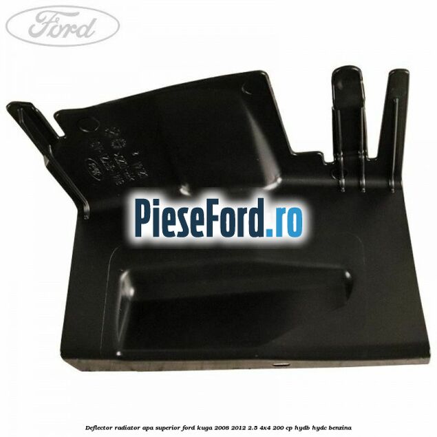 Deflector radiator apa superior Ford Kuga 2008-2012 2.5 4x4 200 cp HYDB, HYDC benzina