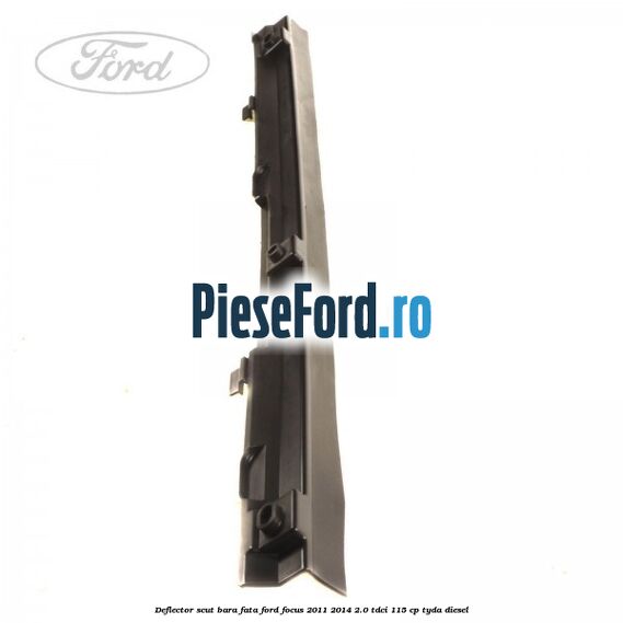 Deflector scut bara fata Ford Focus 2011-2014 2.0 TDCi 115 cp TYDA diesel