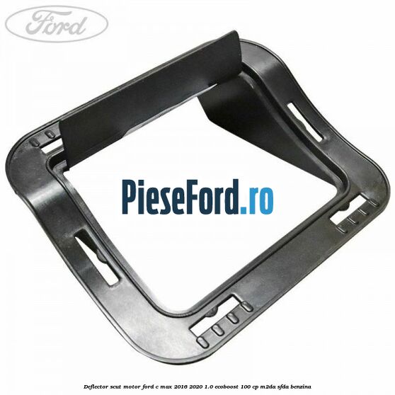 Deflector scut motor Ford C-Max 2016-2020 1.0 EcoBoost 100 cp M2DA, SFDA benzina