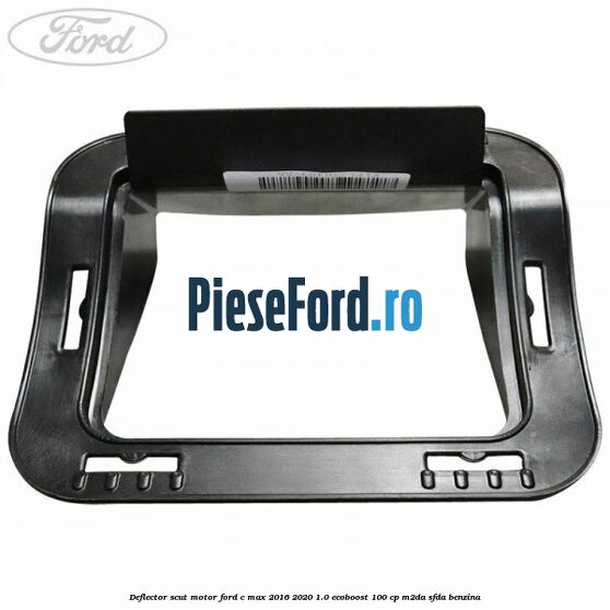Deflector scut motor Ford C-Max 2016-2020 1.0 EcoBoost 100 cp M2DA, SFDA benzina