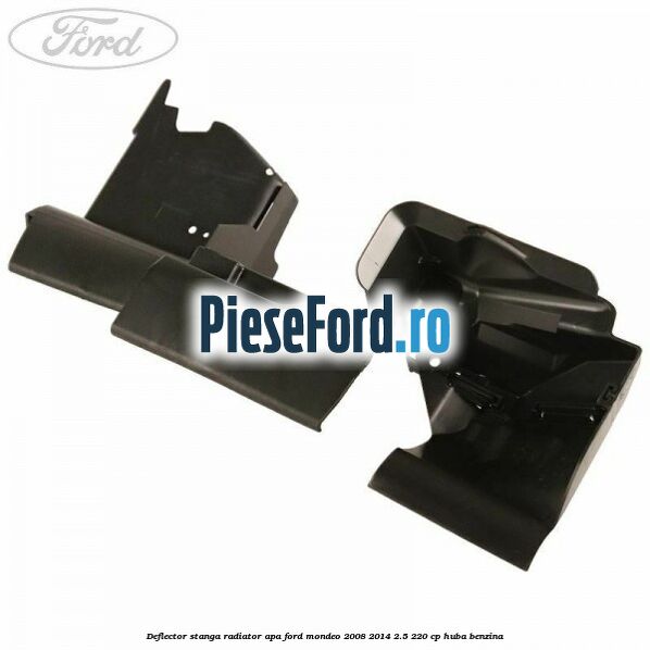 Deflector stanga radiator apa Ford Mondeo 2008-2014 2.5 220 cp Deflector stanga radiator apa Ford Mondeo 2008-2014 2.5 220 cp HUBA benzina