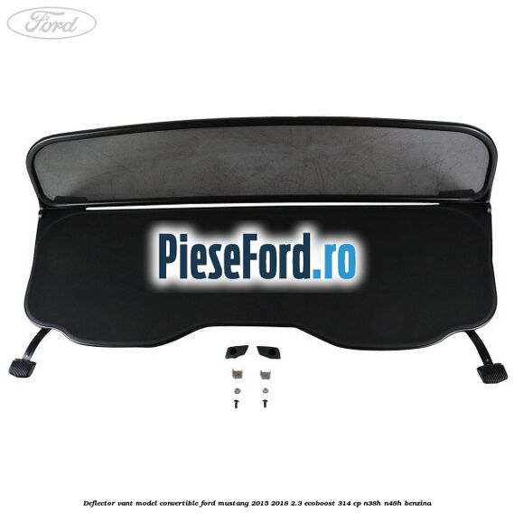 Deflector vant, model Convertible Ford Mustang 2015-2018 2.3 EcoBoost 314 cp N38H, N48H benzina