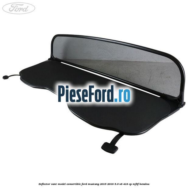 Deflector vant, model Convertible Ford Mustang 2015-2018 5.0 V8 418 cp MF8F benzina