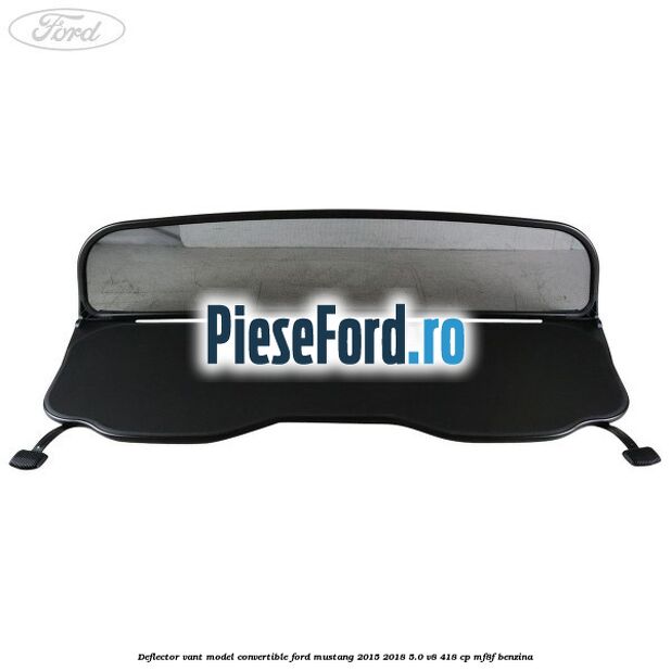 Deflector vant, model Convertible Ford Mustang 2015-2018 5.0 V8 418 cp MF8F benzina