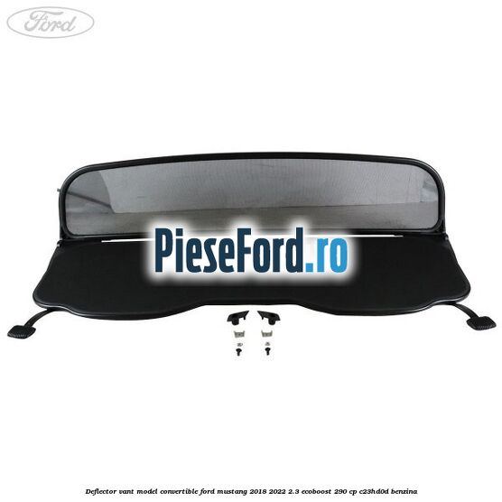 Deflector vant, model Convertible Ford Mustang 2018-2022 2.3 EcoBoost 290 cp C23HD0D benzina