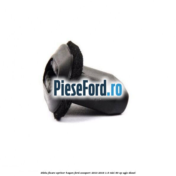 Diblu fixare opritor hayon Ford EcoSport 2013-2018 1.5 TDCi 90 cp UGJE diesel