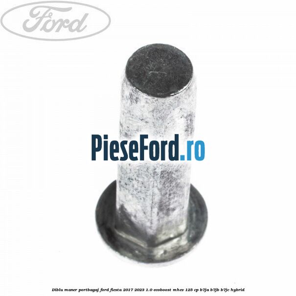 Diblu maner portbagaj Ford Fiesta 2017-2023 1.0 EcoBoost mHEV 125 cp B7JA, B7JB, B7JC Hybrid