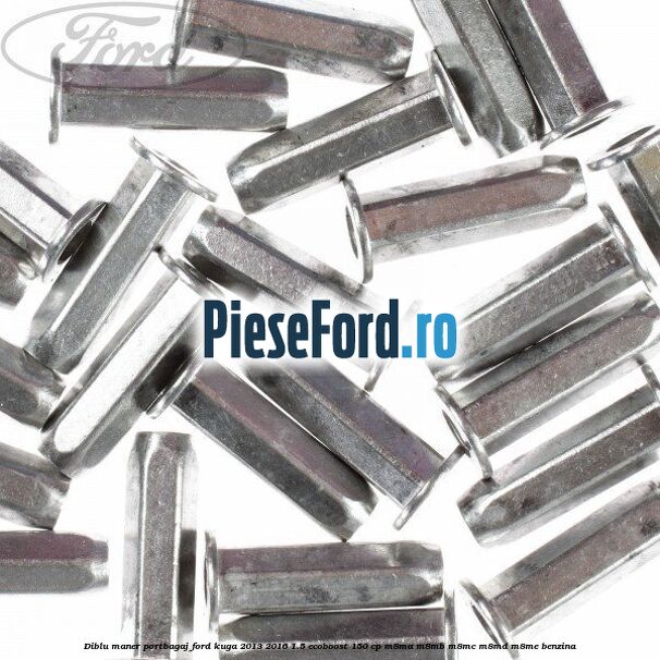 Diblu maner portbagaj Ford Kuga 2013-2016 1.5 EcoBoost 150 cp Diblu maner portbagaj Ford Kuga 2013-2016 1.5 EcoBoost 150 cp M8MA, M8MB, M8MC, M8MD, M8ME benzina