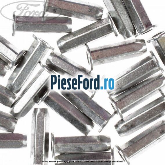 Diblu maner portbagaj Ford Transit 1994-2000 2.5 DI 116 cp Diblu maner portbagaj Ford Transit 1994-2000 2.5 DI 116 cp 4ED diesel