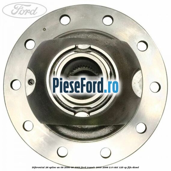 Diferential 26 spline an 08/2000-06/2003 Ford Transit 2000-2006 2.0 TDCi 125 cp FIFA diesel