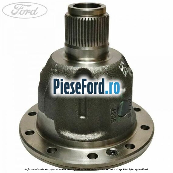 Diferential cutie 6 trepte manuala MMT6 Ford Mondeo 2008-2014 2.0 TDCi 115 cp KLBA, LPBA, TYBA diesel