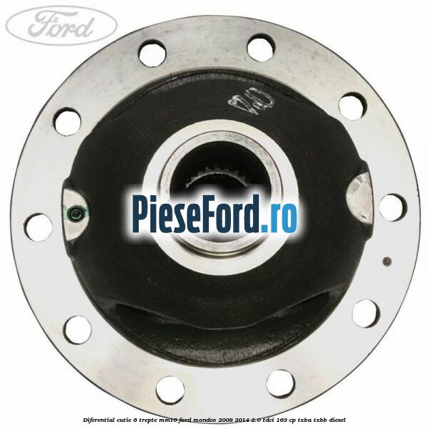 Diferential cutie 6 trepte MMT6 Ford Mondeo 2008-2014 2.0 TDCi 163 cp TXBA, TXBB diesel