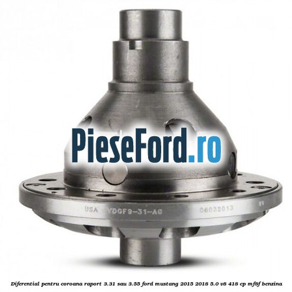 Diferential pentru coroana raport 3.31 sau 3.55 Ford Mustang 2015-2018 5.0 V8 418 cp MF8F benzina