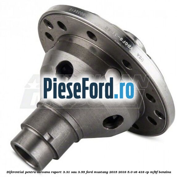 Diferential pentru coroana raport 3.31 sau 3.55 Ford Mustang 2015-2018 5.0 V8 418 cp MF8F benzina