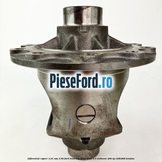Diferential raport 3.31 sau 3.55 Ford Mustang 2018-2022 2.3 EcoBoost 290 cp Diferential raport 3.31 sau 3.55 Ford Mustang 2018-2022 2.3 EcoBoost 290 cp C23HD0D benzina