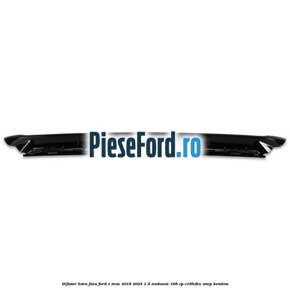 Difuzor bara fata Ford S-Max 2015-2023 1.5 EcoBoost 165 cp C15HDTX, UNCP benzina