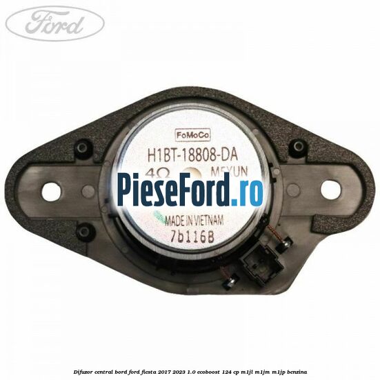 Difuzor central bord Ford Fiesta 2017-2023 1.0 EcoBoost 124 cp M1JL, M1JM, M1JP benzina