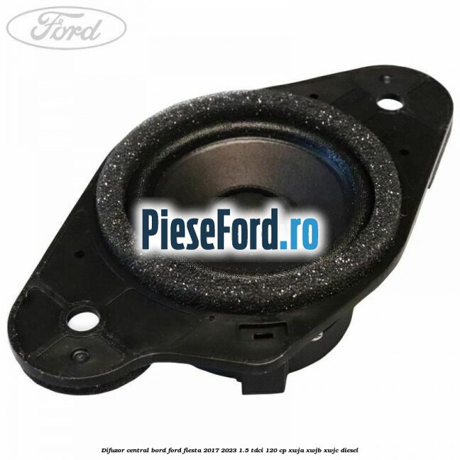 Difuzor central bord Ford Fiesta 2017-2023 1.5 TDCi 120 cp XWJA, XWJB, XWJC diesel