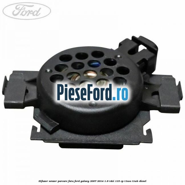 Difuzor senzor parcare fata Ford Galaxy 2007-2014 1.6 TDCi 115 cp T1WA, T1WB diesel