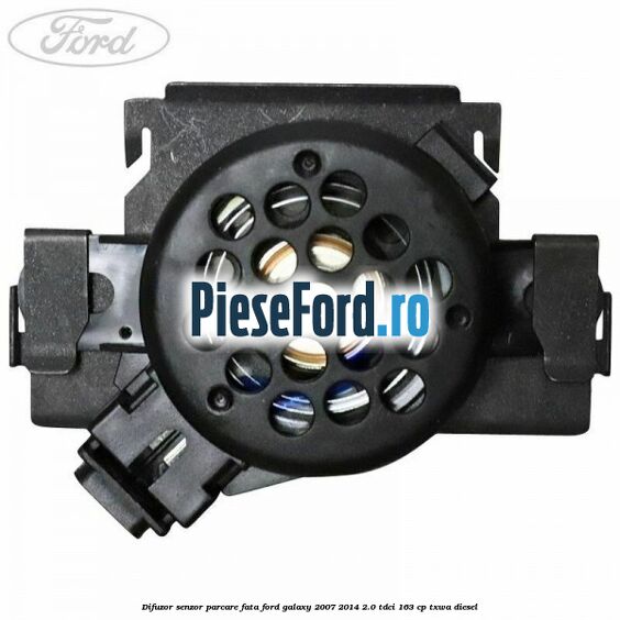 Difuzor senzor parcare fata Ford Galaxy 2007-2014 2.0 TDCi 163 cp TXWA diesel