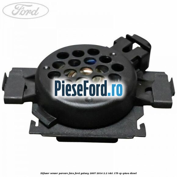 Difuzor senzor parcare fata Ford Galaxy 2007-2014 2.2 TDCi 175 cp Q4WA diesel