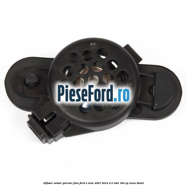 Difuzor senzor parcare fata Ford S-Max 2007-2014 2.0 TDCi 163 cp TXWA diesel