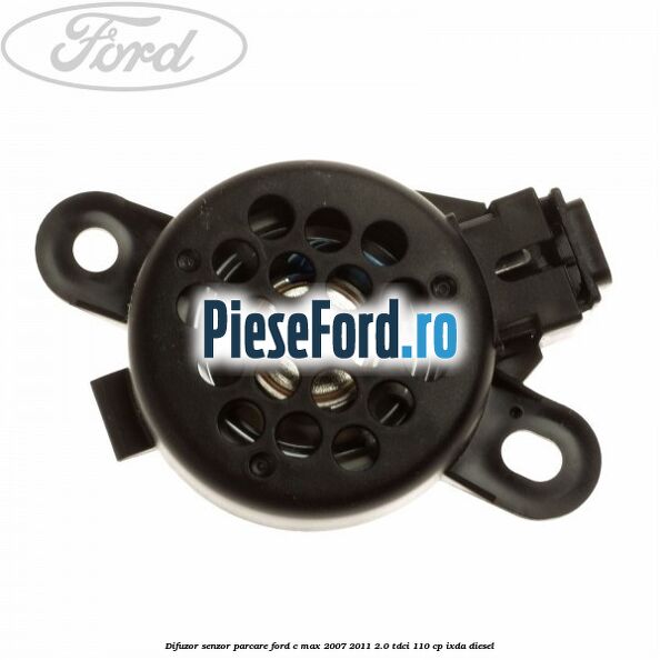 Difuzor senzor parcare Ford C-Max 2007-2011 2.0 TDCi 110 cp IXDA diesel