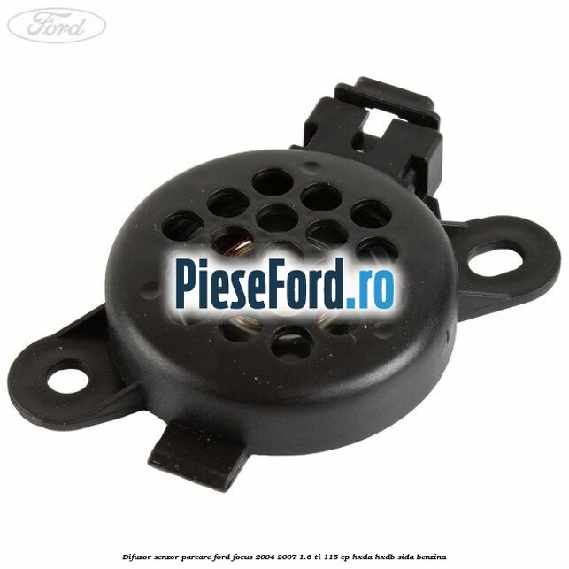 Difuzor senzor parcare Ford Focus 2004-2007 1.6 Ti 115 cp HXDA, HXDB, SIDA benzina