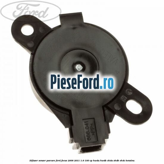 Difuzor senzor parcare Ford Focus 2008-2011 1.6 100 cp HWDA, HWDB, SHDA, SHDB, SHDC benzina