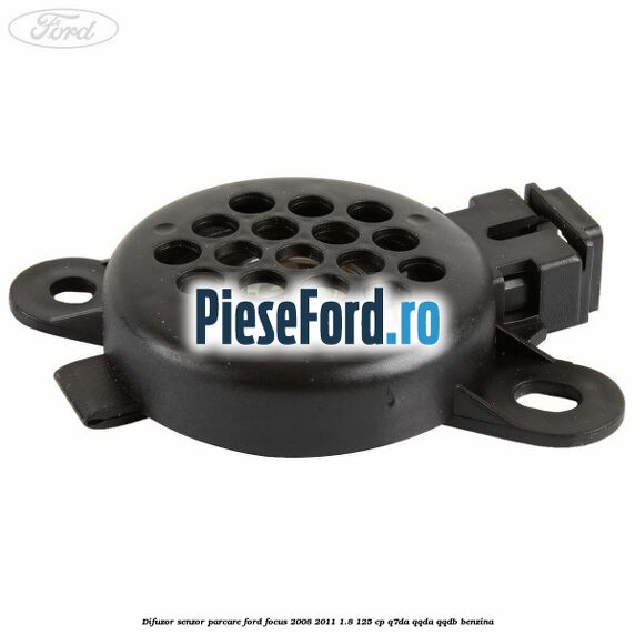 Difuzor senzor parcare Ford Focus 2008-2011 1.8 125 cp Q7DA, QQDA, QQDB benzina