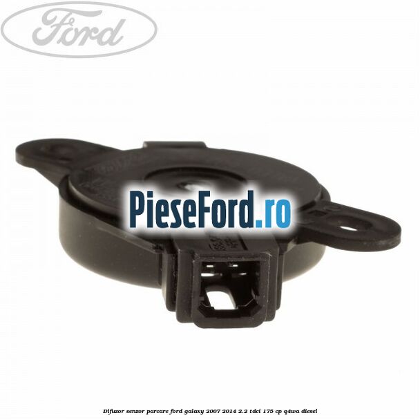 Difuzor senzor parcare Ford Galaxy 2007-2014 2.2 TDCi 175 cp Q4WA diesel