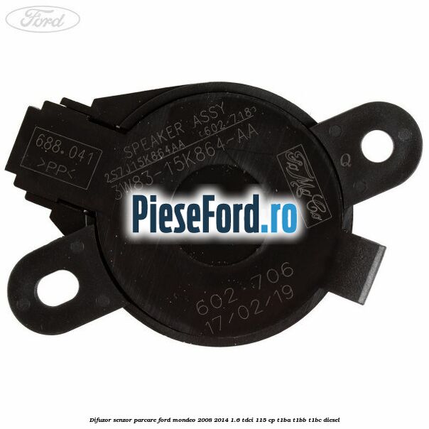 Difuzor senzor parcare Ford Mondeo 2008-2014 1.6 TDCi 115 cp T1BA, T1BB, T1BC diesel