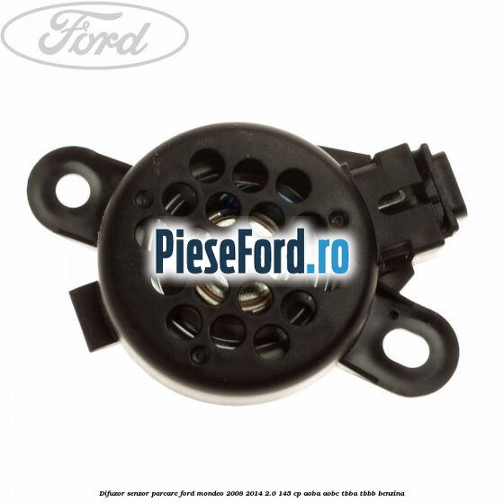 Difuzor senzor parcare Ford Mondeo 2008-2014 2.0 145 cp AOBA, AOBC, TBBA, TBBB benzina