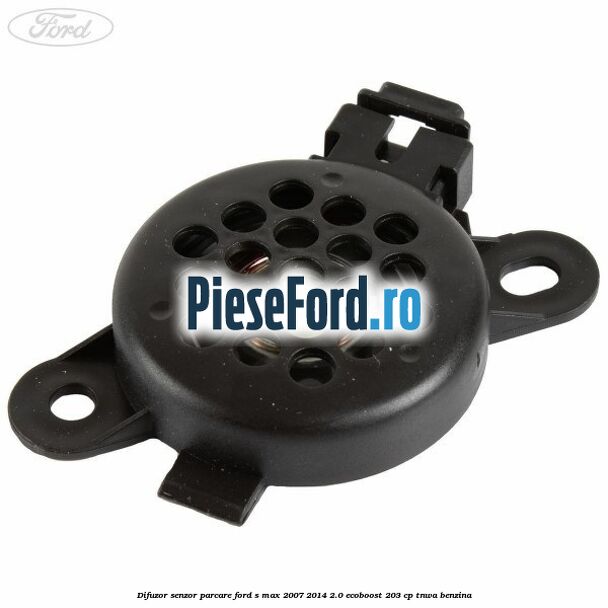 Difuzor senzor parcare Ford S-Max 2007-2014 2.0 EcoBoost 203 cp TNWA benzina