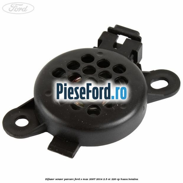 Difuzor senzor parcare Ford S-Max 2007-2014 2.5 ST 220 cp HUWA benzina
