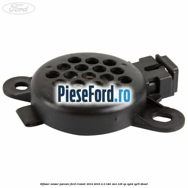 Difuzor senzor parcare Ford Transit 2014-2018 2.2 TDCi 4x4 125 cp CY24, CYR5 diesel
