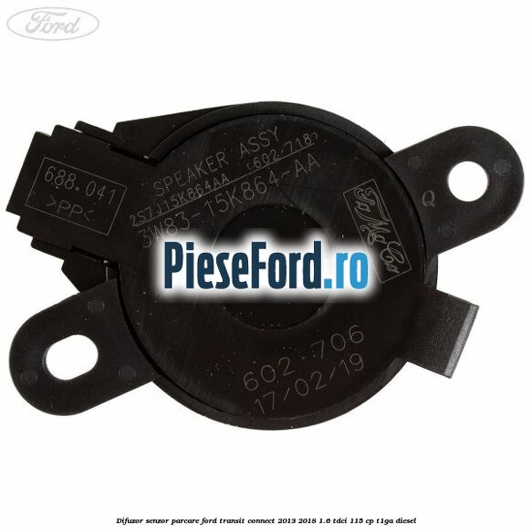 Difuzor senzor parcare Ford Transit Connect 2013-2018 1.6 TDCi 115 cp T1GA diesel