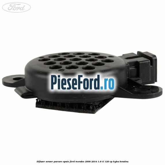 Difuzor senzor parcare spate Ford Mondeo 2008-2014 1.6 Ti 120 cp KGBA benzina