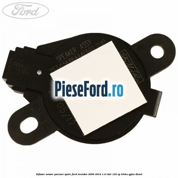 Difuzor senzor parcare spate Ford Mondeo 2008-2014 1.8 TDCi 125 cp Difuzor senzor parcare spate Ford Mondeo 2008-2014 1.8 TDCi 125 cp KHBA, QYBA diesel
