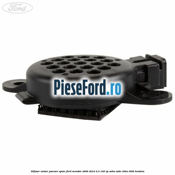 Difuzor senzor parcare spate Ford Mondeo 2008-2014 2.0 145 cp Difuzor senzor parcare spate Ford Mondeo 2008-2014 2.0 145 cp AOBA, AOBC, TBBA, TBBB benzina