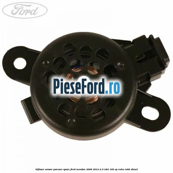 Difuzor senzor parcare spate Ford Mondeo 2008-2014 2.0 TDCi 163 cp Difuzor senzor parcare spate Ford Mondeo 2008-2014 2.0 TDCi 163 cp TXBA, TXBB diesel