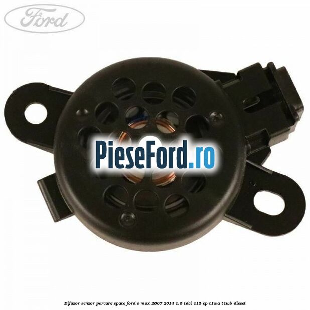 Difuzor senzor parcare spate Ford S-Max 2007-2014 1.6 TDCi 115 cp T1WA, T1WB diesel
