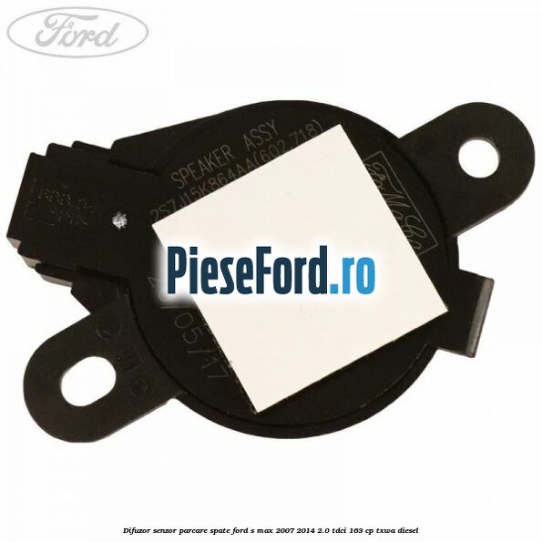 Difuzor senzor parcare spate Ford S-Max 2007-2014 2.0 TDCi 163 cp Difuzor senzor parcare spate Ford S-Max 2007-2014 2.0 TDCi 163 cp TXWA diesel