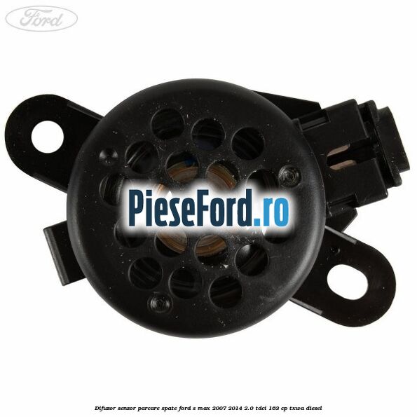 Difuzor senzor parcare spate Ford S-Max 2007-2014 2.0 TDCi 163 cp Difuzor senzor parcare spate Ford S-Max 2007-2014 2.0 TDCi 163 cp TXWA diesel