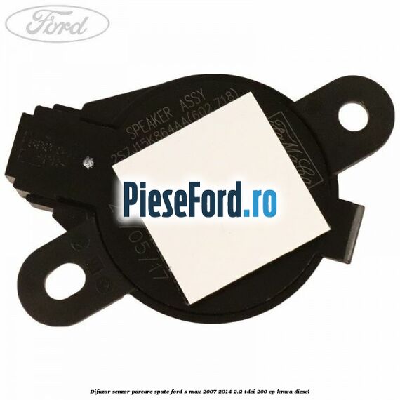 Difuzor senzor parcare spate Ford S-Max 2007-2014 2.2 TDCi 200 cp KNWA diesel