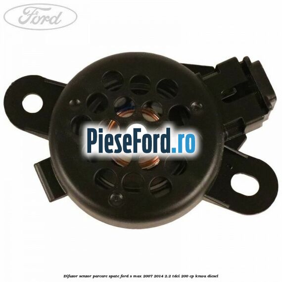 Difuzor senzor parcare spate Ford S-Max 2007-2014 2.2 TDCi 200 cp KNWA diesel